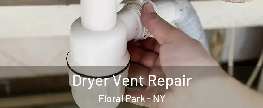  Dryer Vent Repair Floral Park - NY