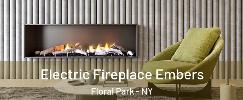  Electric Fireplace Embers Floral Park - NY
