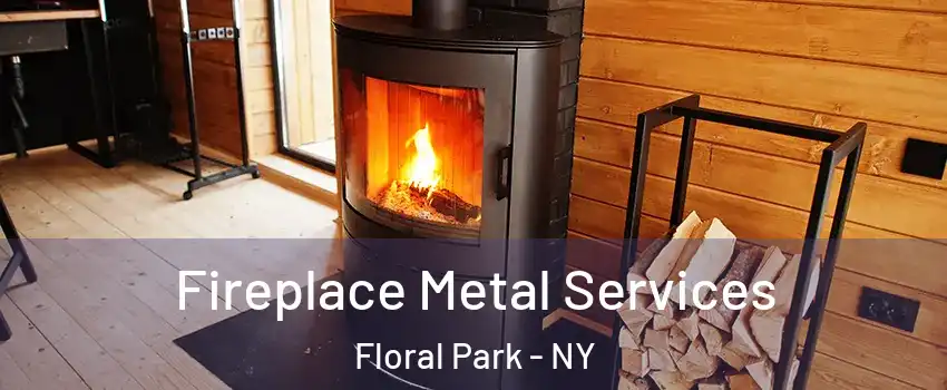  Fireplace Metal Services Floral Park - NY